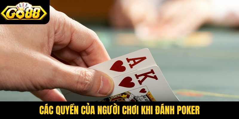 Các quyền của người chơi khi đánh Poker