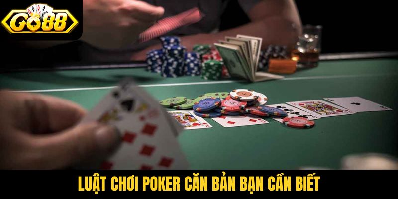 Luật chơi Poker căn bản bạn cần biết